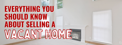 Selling a Vacant Home Is Different